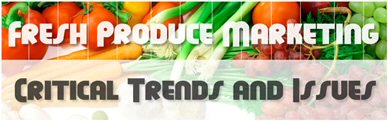 Fresh Produce Marketing: Critical Trends and Issues