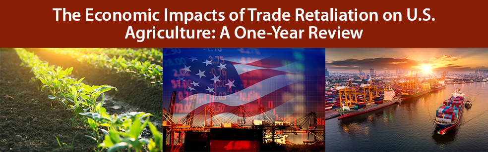 The Economic Impacts of Trade Retaliation on U.S. Agriculture: A One-Year Review