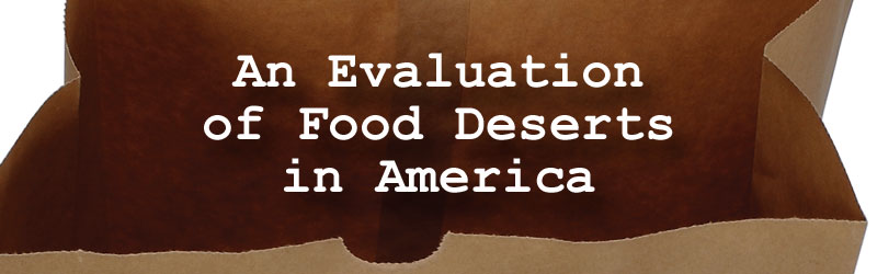 An Evaluation of Food Deserts in America