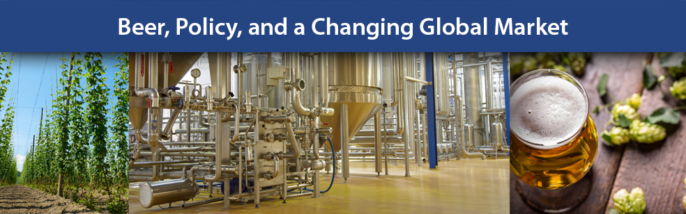 Beer, Policy, and a Changing Global Market