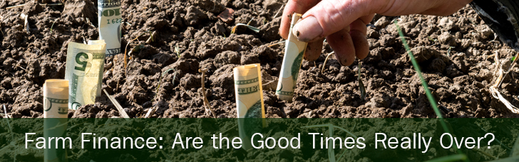 Farm Finance Theme: Are the Good Times Really Over? 