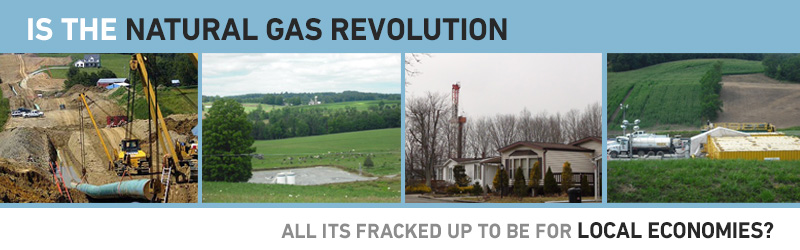 Is the Natural Gas Revolution all its Fracked Up to be for Local Economies?